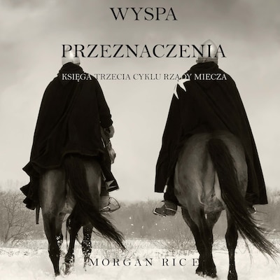 Wyspa Przeznaczenia (Księga Trzecia Cyklu Rządy Miecza) – okładka audiobooka, autor Morgan Rice