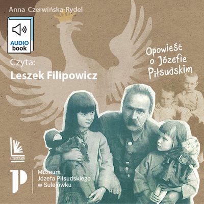 Ziuk Opowieść o Józefie Piłsudskim – okładka audiobooka, autor Anna Czerwińska-Rydel