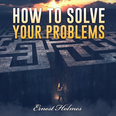 How to Solve Your Problems – omslag til lydbogen af Ernest Holmes