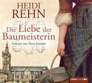 Die Liebe der Baumeisterin – okładka audiobooka, autor Heidi Rehn
