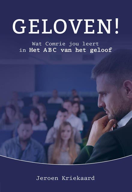 Geloven!: Wat Comrie jou leert in Het ABC van het geloof – omslag van het luisterboek van Jeroen Kriekaard