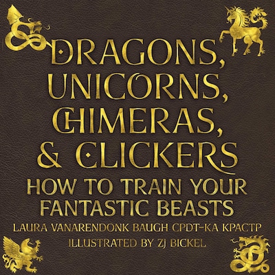 Dragons, Unicorns, Chimeras, & Clickers