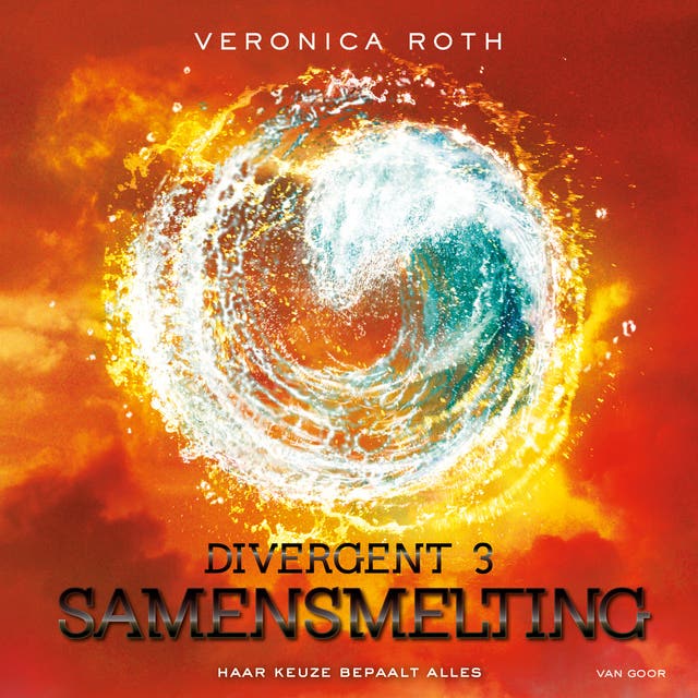 Divergent 3 - Samensmelting: Haar keuze bepaalt alles – omslag van het luisterboek van Veronica Roth