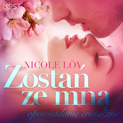 Zostań ze mną - opowiadanie erotyczne – okładka audiobooka, autor Nicole Löv