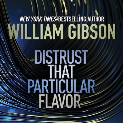 Distrust that Particular Flavor – omslag til lydbogen af William Gibson