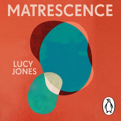 Matrescence – omslag til lydbogen af Lucy Jones