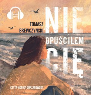 Nie opuściłem cię – okładka audiobooka, autor Tomasz Brewczyński