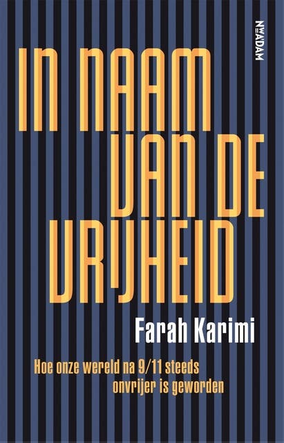 In naam van de vrijheid: Hoe onze wereld na 9/11 steeds onvrijer is geworden