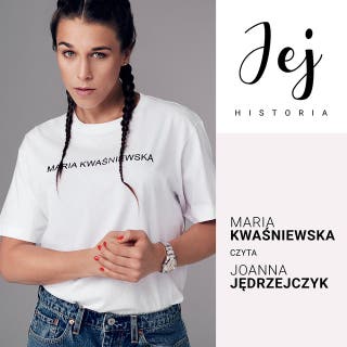 Jej historia. Portret audio - S1E2 - Maria Kwaśniewska – okładka audiobooka, autor Monika Frenkiel, Weronika Wierzchowska