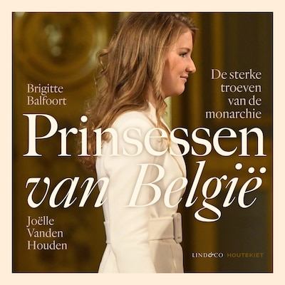Prinsessen van België - De sterke troeven van de monarchie – omslag van het luisterboek van Brigitte Balfoort, Joëlle Vanden Houden