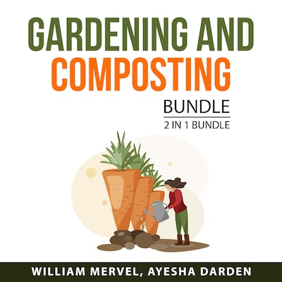 Gardening and Composting Bundle, 2 in 1 Bundle: Compost Everything and Mind on Plants