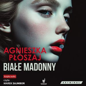 Białe madonny. Seria łódzka. Tom 1 – okładka audiobooka, autor Agnieszka Płoszaj