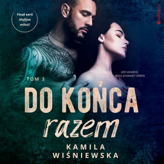 Do końca razem. Tom 3 – okładka audiobooka, autor Kamila Wiśniewska