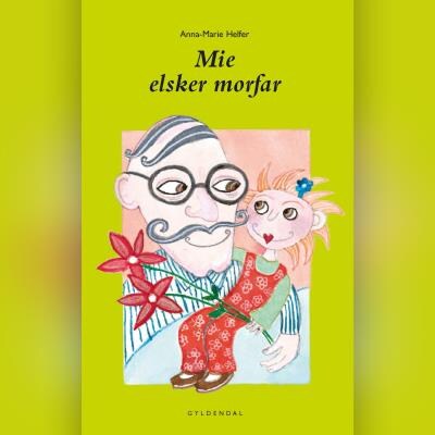 Mie elsker morfar – omslag til lydbogen af Anna-Marie Helfer