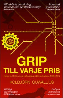 Grip till varje pris : Falkarna, CSG och de rättsvidriga väktarmetoderna 1996–2014