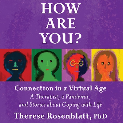 How Are You? Connection in a Virtual Age – omslag til lydbogen af Therese Rosenblatt, PhD