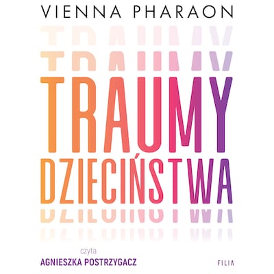 Traumy dzieciństwa – okładka audiobooka, autor Vienna Pharaon
