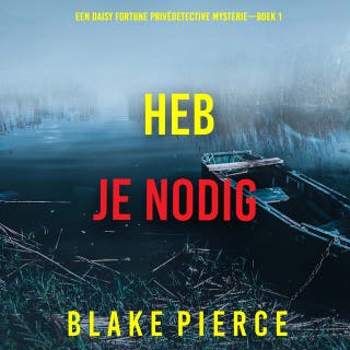 Heb Je Nodig (Een Daisy Fortune Privédetective Mysterie—Boek 1) – omslag van het luisterboek van Blake Pierce