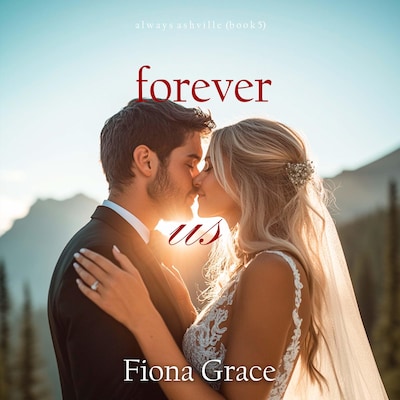 Forever Us (Always Ashville—Book 5) – omslag til lydbogen af Fiona Grace