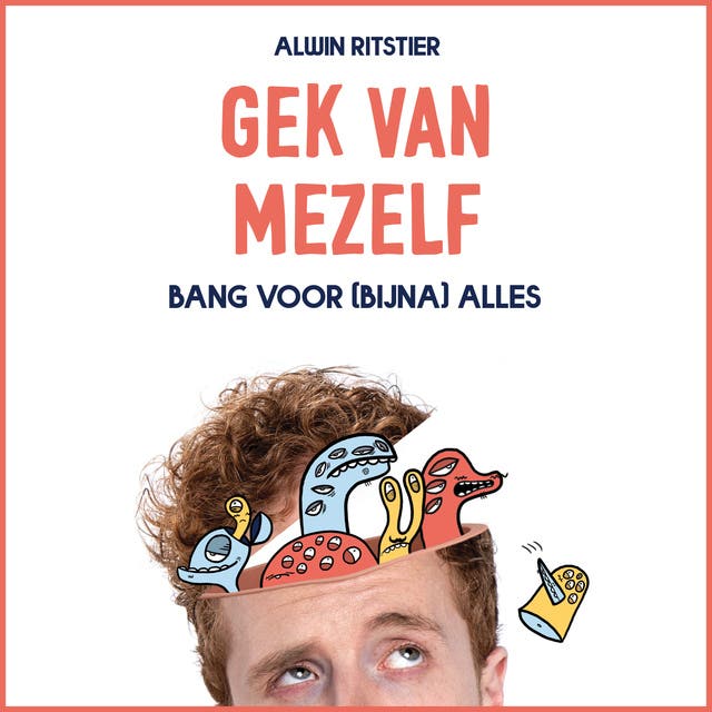Gek van mezelf: Bang voor (bijna) alles