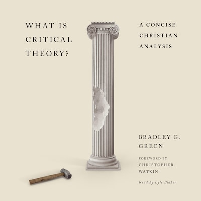 What Is Critical Theory? – omslag til lydbogen af Bradley G. Green