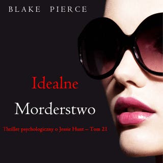 Idealne morderstwo (Thriller psychologiczny o Jessie Hunt – Tom 21) – okładka audiobooka, autor Blake Pierce
