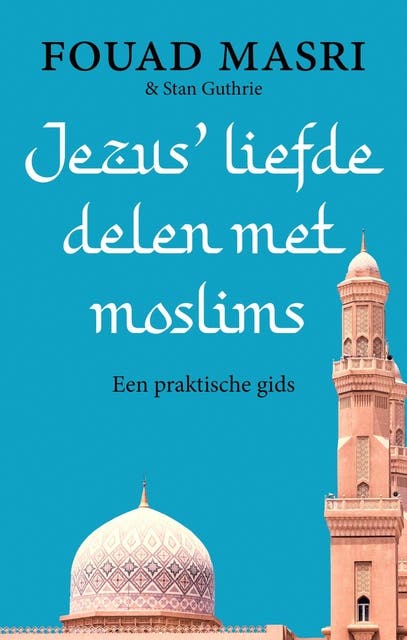 Jezus' liefde delen met moslims: Een praktische gids – omslag van het luisterboek van Fouad Masri,Stan Guthrie