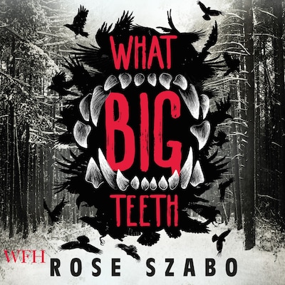 What Big Teeth – omslag til lydbogen af Rose Szabo