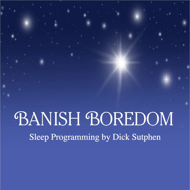 Banish Boredom Sleep Programming – omslag til lydbogen af Dick Sutphen