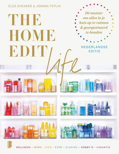 The Home Edit Life | Nederlandse editie: De manier om alles in je huis op te ruimen & georganiseerd te houden – omslag van het luisterboek van Clea Shearer,Joanna Teplin