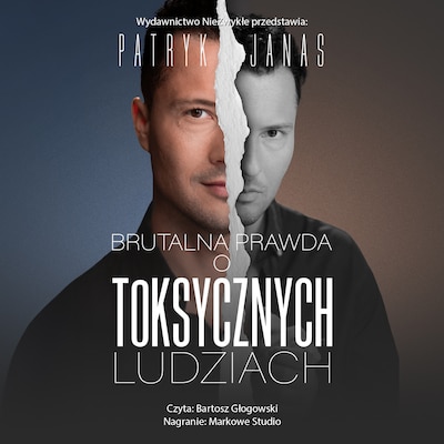 Brutalna prawda o toksycznych ludziach – okładka audiobooka, autor Janas, Patryk