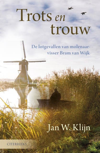 Trots en trouw: de lotgevallen van molenaar visser Bram van Wijk – omslag van het luisterboek van Jan W. Klijn