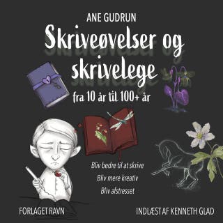 Skriveøvelser og skrivelege: fra 10 år til 100+ år – omslag til lydbogen af Ane Gudrun
