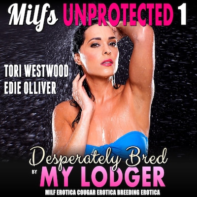 Desperately Bred By My Lodger : Milfs Unprotected 1 (MILF Erotica Cougar Erotica Breeding Erotica) – omslag til lydbogen af Tori Westwood