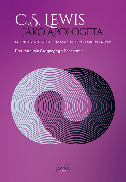 C.S. Lewis jako apologeta: Mocne i słabe strony najważniejszych argumentów