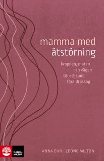 Mamma med ätstörning : kroppen, maten och vägen till ett sunt föräldraskap – omslag till ljudboken av Anna Ehn,Leone Milton