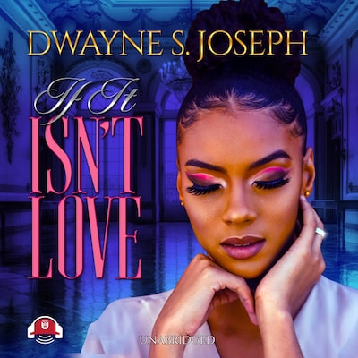 If It Isn’t Love – omslag til lydbogen af Dwayne S. Joseph