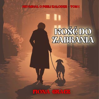 Kość do zabrania (Kryminał o psiej załodze — Tom 1) – okładka audiobooka, autor Fiona Grace