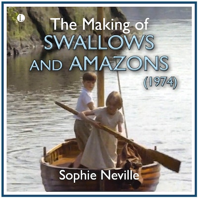The Making of Swallows and Amazons (1974) – omslag van het luisterboek van Sophie Neville