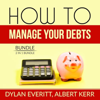 How to Manage Your Debts Bundle: 2 in 1 Bundle, How to Borrow, Debt Secrets