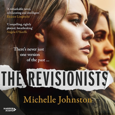 The Revisionists: A thrilling and utterly compelling novel from the author of Tiny Uncertain Miracles, perfect for readers of Sarah Winman and Heather Rose – omslag til lydbogen af Michelle Johnston