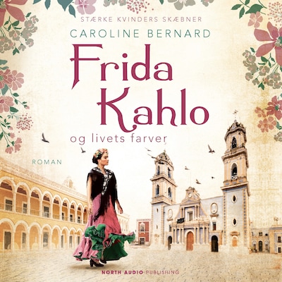 Frida Kahlo og livets farver – omslag til lydbogen af Caroline Bernard