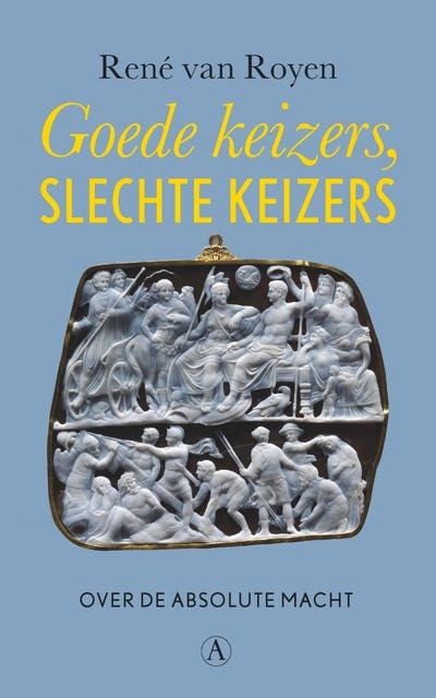 Goede keizers, slechte keizers: over de absolute macht
