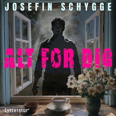 Alt for dig – omslag til lydbogen af Josefin Schygge