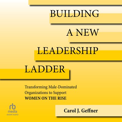 Building a New Leadership Ladder – omslag til lydbogen af Carol J. Geffner
