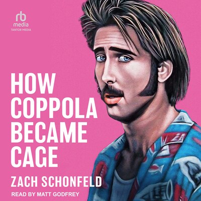 How Coppola Became Cage – omslag til lydbogen af Zach Schonfeld