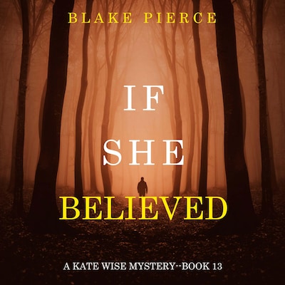 If She Believed (A Kate Wise Mystery—Book 13) – omslag til lydbogen af Blake Pierce