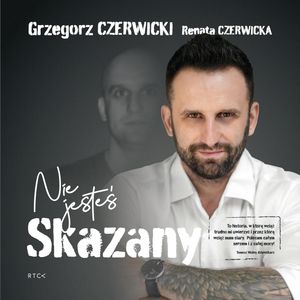 Nie jesteś skazany – okładka audiobooka, autor Grzegorz Czerwicki, Renata Czerwicka
