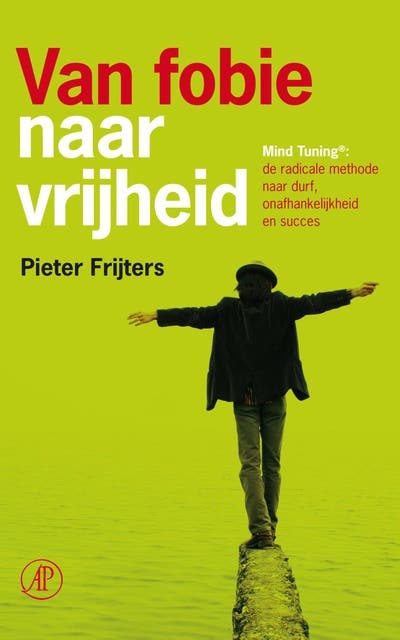 Van fobie naar vrijheid: mind tuning: de radicale methode naar durf, onafhankelijkheid en succes – omslag van het luisterboek van Pieter Frijters