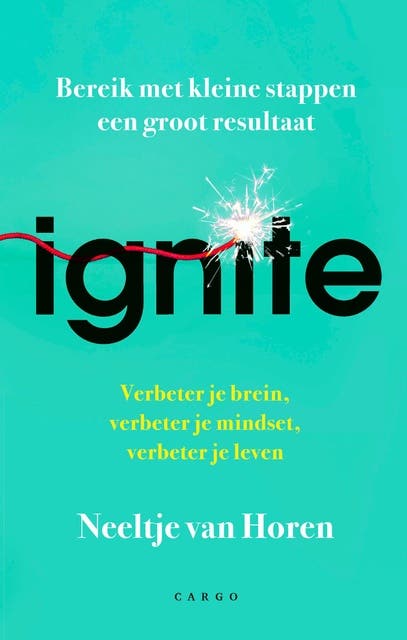 Ignite: Verbeter je brein, verbeter je mindset, verbeter je leven – omslag van het luisterboek van Neeltje van Horen